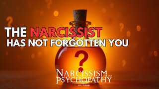 The Narcissist Has Not Forgotten You