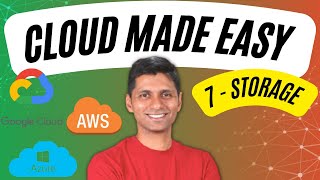 Cloud Computing Tutorial for Beginners | 7 - Storage | AWS, Azure and Google Cloud
