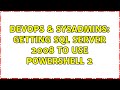 DevOps & SysAdmins: Getting SQL server 2008 to use Powershell 2