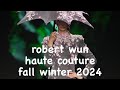 Robert Wun Fall Winter 2024 Haute Couture collection