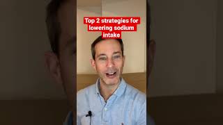 Top 2 strategies for lowering sodium intake