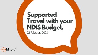 Supported Travel with your NDIS Budget - Kinora  NDIS Webinar