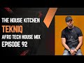 AFRO TECH HOUSE 3 STEP MIX | TEKNIQ | EPISODE 92 | THE HOUSE KITCHEN