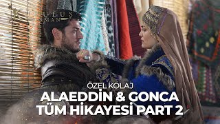 Alaeddin \u0026 Gonca Tüm Hikayesi Part 2 | Kuruluş Osman Özel Kolaj