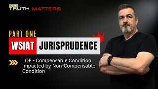 WSIAT Jurisprudence - Part One - LOE (Compensable Condition Impacted  by Non- Compensable Condition)