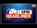 3PM Headlines ||| 21st June 2021 ||| Kanak News Digital |||