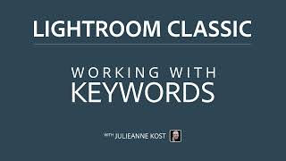 Working with Keywords in Lightroom Classic