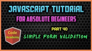 Javascript Tutorial for begineers | Part 40 | Simple Form Validation