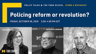 Policy Talks @ the Ford School: Policing reform or revolution?