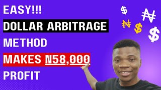 Make N58,000 Profit with DOLLAR ARBITRAGE in Nigeria [2022 Easy Method]