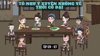 Tô Như Ý Xuyên Không Về Thời Cổ Đại Tập 126 + 127 | Kiều Giang Media