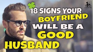 18 Signs Your Boyfriend Will Be A Good Husband