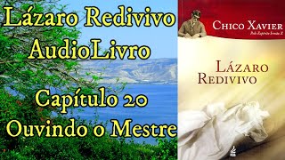 Ouvindo o Mestre - Capítulo 20 - Lázaro Redivivo - Audiobook