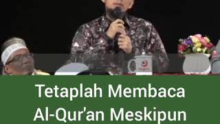 Tetaplah Membaca Al-Qur'an Meskipun Terbata-bata - UAH ( Ust. Adi Hidayat )