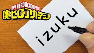 How to turn name IZUKU（My Hero Academia "DEKU" Izuku Midoriya）into a drawing - How to draw ヒロアカ art