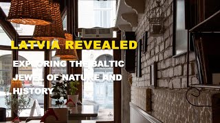 Latvia Revealed - Exploring the Baltic Jewel of Nature and History