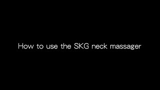 SKG Neck Massager Usage Tips