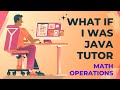 What if I was teaching Java? Part 2: Math Operations