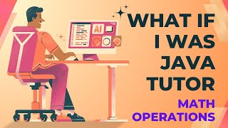 What if I was teaching Java? Part 2: Math Operations