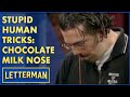 Stupid Human Tricks: This Guy Nose Chocolate Milk | Letterman