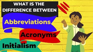 Abbreviations, Acronyms and Initialism | What's the Difference among these?