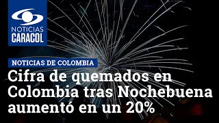 Cifra de quemados en Colombia tras Nochebuena aumentó en un 20%