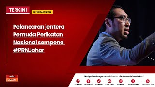 [LANGSUNG] Pelancaran jentera Pemuda Perikatan Nasional sempena #PRNJohor | 12 Feb 2022