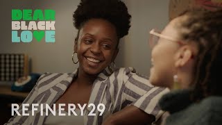 These Two Black Women Share Their Love Story l Dear Black Love l Refinery 29