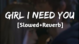 Girl I Need You | [Slowed+Reverb] - Baaghi | Arijit Singh | Lofi Audio Song | 10 PM LOFi