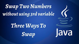 Swap Two Numbers Without Using Third Variable in Java | Swap two Numbers In Java | 5