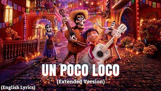 Un Poco Loco ( Extended Version) - Coco | English Lyrics | The Lonemovier