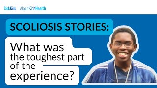 Scoliosis stories: What was the toughest part of the whole experience? | AboutKidsHealth at SickKids