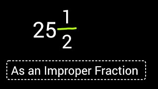 25 1/2 As an Improper Fraction