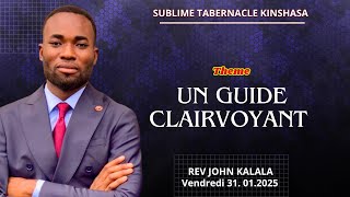 UN GUIDE CLAIRVOYANT I REV JOHN KALALA I SUBLIME TABERNACLE KIN I VENDREDI 31.01.2025