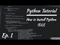 Ep. 1 - Beginner Python Tutorial - How to Install Python IDLE
