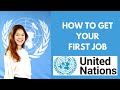 HOW TO GET YOUR FIRST JOB AT THE UN 🇺🇳 (United Nations)