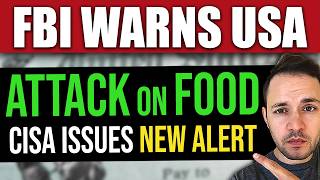 BREAKING: FBI Warns of an Attack on US Food as DHS Down