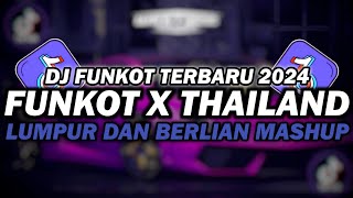 DJ FUNKOT X THAILAND LUMPUR DAN BERLIAN MASHUP | DJ FUNKOT TERBARU 2025 FULL BASS KENCENG