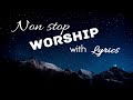 12 hours NON STOP christian praise and WORSHIP SONGS with LYRICS