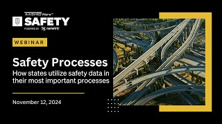 Safety Processes: How states utilize safety data in their most important processes