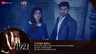 Tere Bina   Full Audio   1921  Zareen Khan & Karan Kundrra Arijit Singh & Aakanksha Sharma Asad Khan