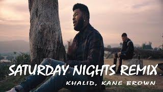 Khalid, Kane Brown -  Saturday Nights REMIX  (Lyrics )