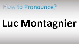 How to Pronounce Luc Montagnier
