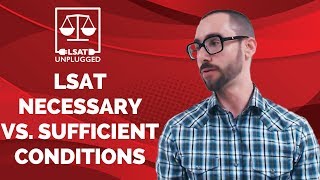 LSAT Necessary vs. Sufficient Conditions