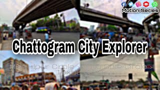 Explorer Chittagong City Road | Around Chittagong City | চট্টগ্রামের রাস্তা সমূহ | Motion Series