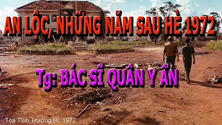 An Lộc, Sau Trận Chiến Mùa Hè 1972- Tg: Bác Sĩ Quân Y Ẩn