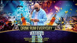 Wataflo drink rum everyday (2022 soca chutney)