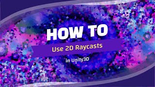 Unity How To's - 2D Raycast