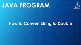 Java Program to Convert String to Double | Java Examples