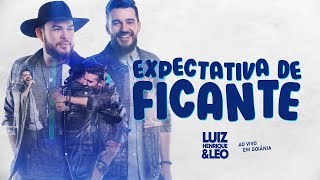 Expectativa de Ficante - Ao Vivo em Goiânia - Luiz Henrique \u0026 Léo